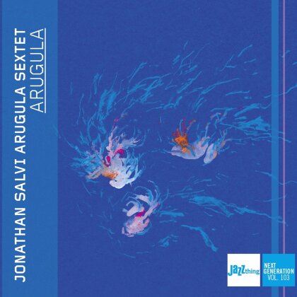 Jonathan Salvi Arugula Sextet - Arugula - Jazz Thing Next Generation Vol. 103