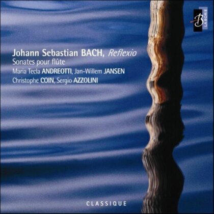 Maria Tecla Andreotti, Jan Willem Jansen, Christophe Coin, Sergio Azzolini & Johann Sebastian Bach (1685-1750) - Reflexio - sonates pour flûte