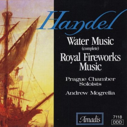Georg Friedrich Händel (1685-1759), Andrew Mogrelia & Prague Chamber Soloists - Water Music / Royal Fireworks Music
