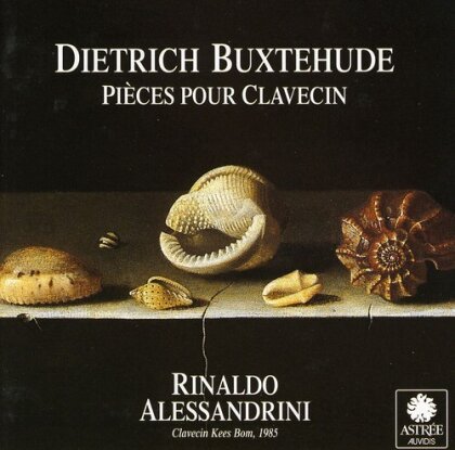 Dietrich Buxtehude (1637-1707) & Rinaldo Alessandri - Pièces pour Clavecin