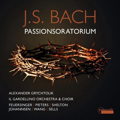 Alexander Grychtolik, Johann Sebastian Bach (1685-1750), Il Gardellino Orchestra & Il Gardellino Choir - Passionsoratorium (2 CD)