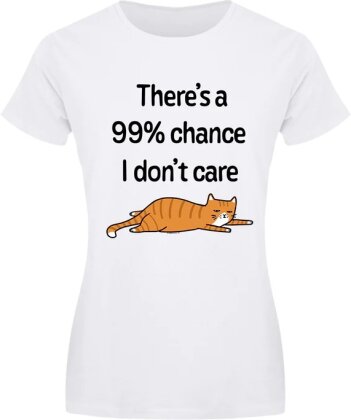 There's A 99% Chance I Don't Care Cat - Ladies T-Shirt