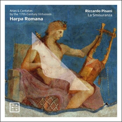 La Smisuranza & Riccardo Pisani - Harpa Romana - Arias & Cantatas By The