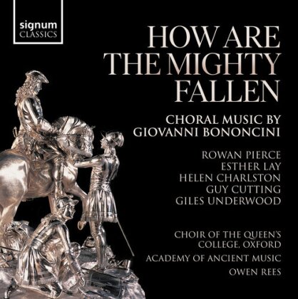 Choir Of Queen's College Oxford & Giovanni Maria Bononcini (1670-1747) - How Are The Mighty Fallen - Choral Music By Giovanni Bononcini