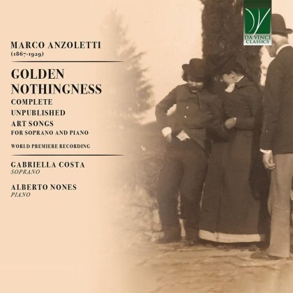 Marco Anzoletti (1867-1929), Gabriella Costa & Alberto Nones - Golden Nothingness - Complete Unpublished Art Songs For Soprano And Piano