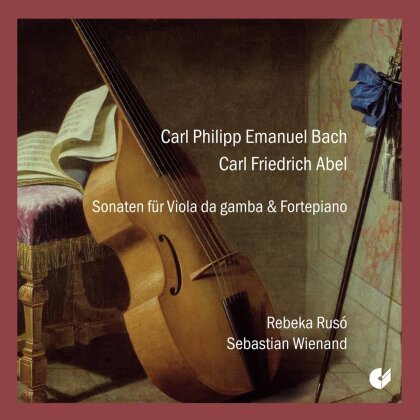 Carl Philipp Emanuel Bach (1714-1788), Carl Friedrich Abel (1723-1787), Sebastian Wienand & Rebeka Rusó - Sonaten für Viola da gamba & Fortepiano