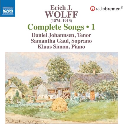Erich J. Wolff (1874-1913), Samantha Gaul, Daniel Johannsen & Klaus Simon - Complete Lieder Vol. 1