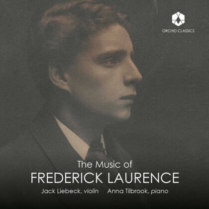Frederick Laurence, Jack Liebeck & Anna Tilbrook - Music Of Frederick Laurence