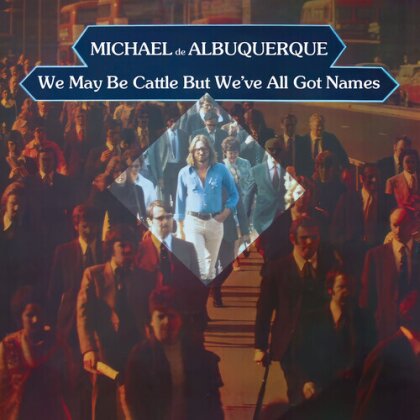 Michael de Albuquerque - We May Be Cattle But We've All Got Names (2024 (2024 Reissue, Think Like A Key Records, Digipack, Versione Rimasterizzata)