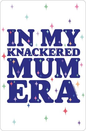 In My Knackered Mum Era - Greet Tin Card