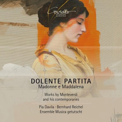 Pia Davila & Ensemble Musica Getutscht - Dolente partita. Madonne e Maddalena - Works by Monteverdi and his contemporaries