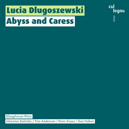 Klangforum Wien & Lucia Dlugoszewski - Abyss And Caress