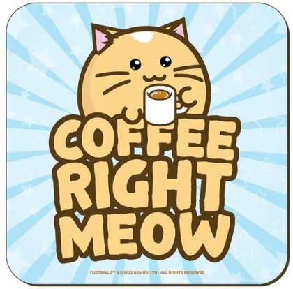 Fuzzballs: Coffee Right Meow - Coaster