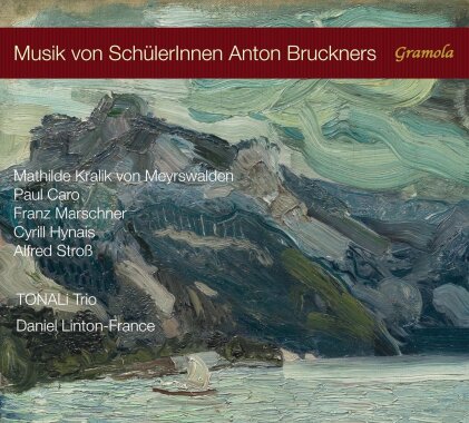 Tonali Trio, Mathilde Kralik von Meyerswalden (1857-1944), Paul Caro (1859-1914), Franz Marschner (1855-1932), … - Music By Students Of Anton Bruckner (2 CD)