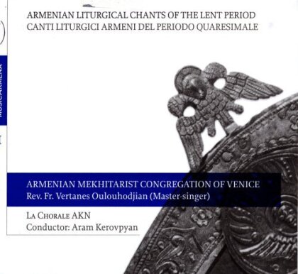 La Chorale AKN, Rev. Fr. Vertanes Oulouhodjian, Armenian Mekhitarist Congregation of Venice & Aram Kerovpyan - Armenian Liturgical Chants of the Lent Period