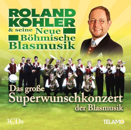 Roland Kohler & seine neue Böhmische Blasmusik - Das große Superwunschkonzert der Blasmusik (3 CDs)