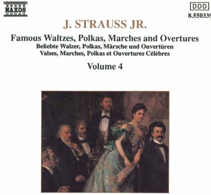 Johann Strauss II (1825-1899) (Sohn) - J. Strauss Jr. Vol. 4 - Famous Waltzes, Polkas, Marches And Overtures
