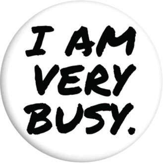 I Am Very Busy - Badge