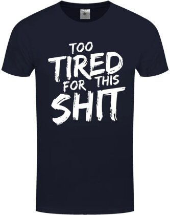 Too Tired For This Shit - Men's T-Shirt - Grösse S