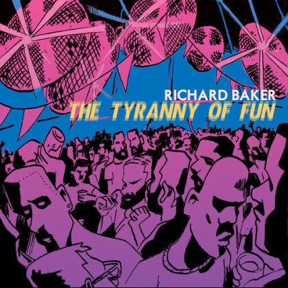 Richard Baker - Tyranny Of Fun