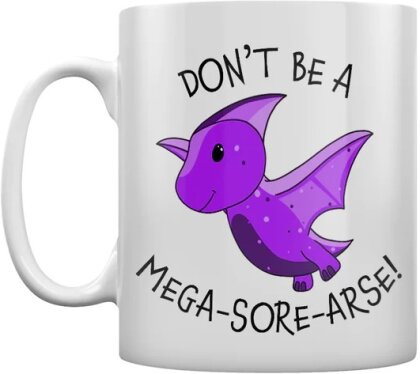Don't Be A Mega-Sore-Arse! - Mug
