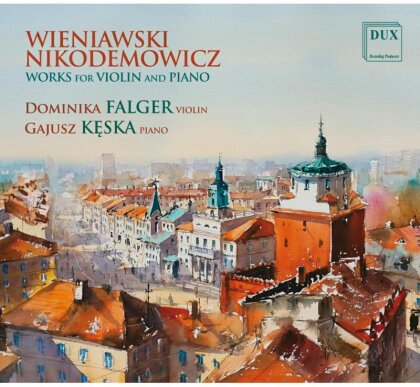 Jozef Wieniawski (1837-1912), Andrzej Nikodemowicz, Dominika Falger & Gajusz Keska - Works For Violin & Piano