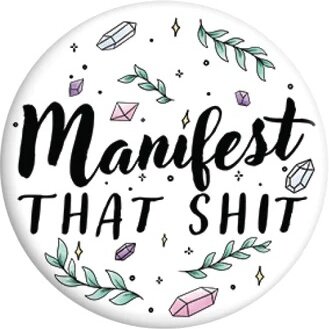 Manifest That Shit - Badge
