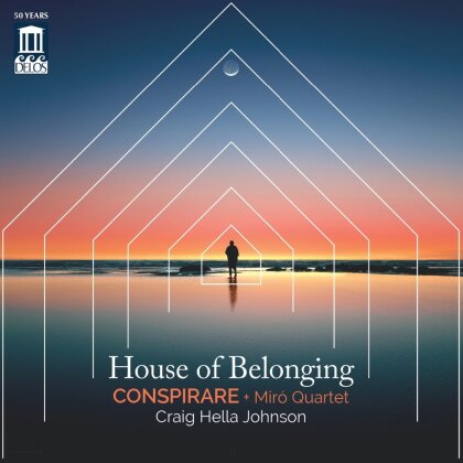 Conspirare, Miro Quartet, Craig Hella Johnson, Kevin Puts, … - House Of Belonging