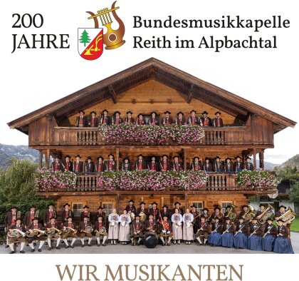 Bundesmusikkapelle Reith im Alpbachtal - Wir Musikanten - 200 Jahre