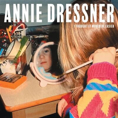 Annie Dressner - I Thought It Would Be Easier (LP)