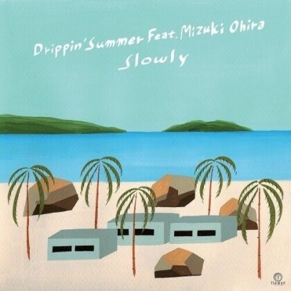 Slowly - Drippin' Summer Feat. Mizuki Ohira (7" Single)
