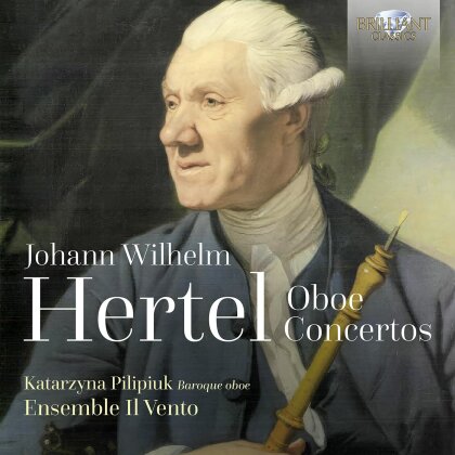 Johann Wilhelm Hertel (1727-1789), Katarzyna Pilipiuk & Ensemble Il Vento - Oboe Concertos