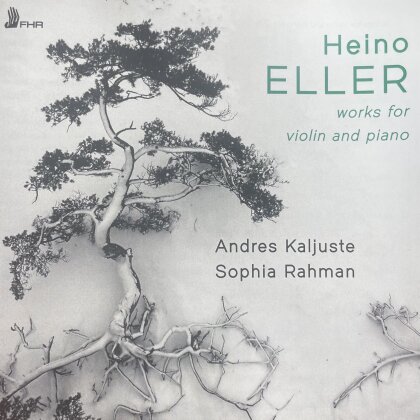 Eller, Heino Eller (1887-1970), Andres Kaljuste & Sophia Rahman - Works For Violin & Piano