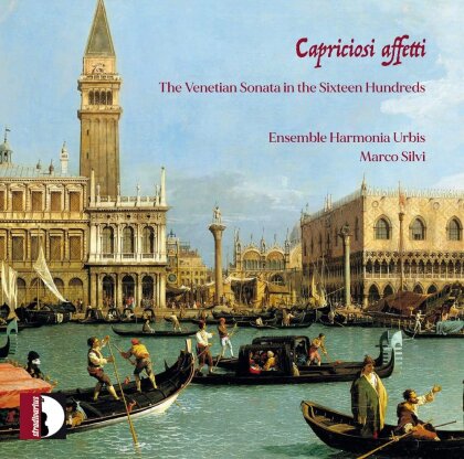 Ensemble Harmonia Urbis & Marco Silvi - Capriciosi Affetti - The Venetian Sonata