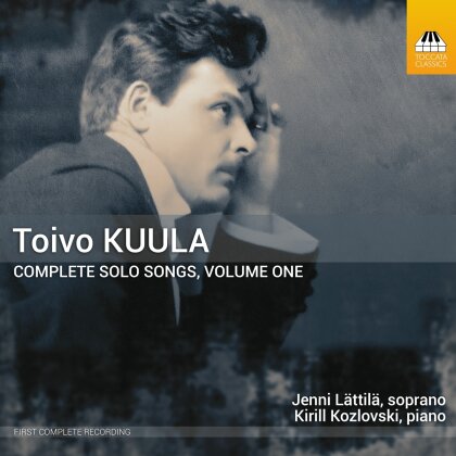 Jenni Lättilä, Kirill Kozlovski & Toivo Kuula (1883-1918) - Complete Solo Songs, Vol. 1