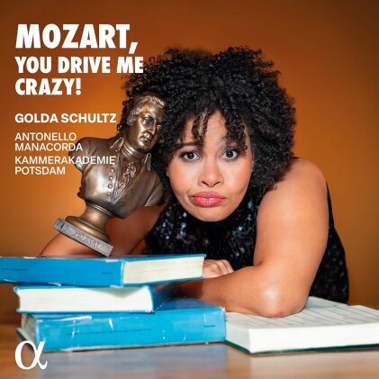 Wolfgang Amadeus Mozart (1756-1791), Antonello Manacorda, Golda Schultz & Kammerakademie Potsdam - Mozart, You Drive Me Crazy