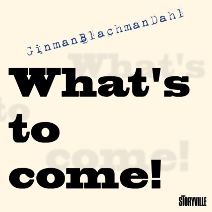 Ginmanblachmandahl - What's To Come