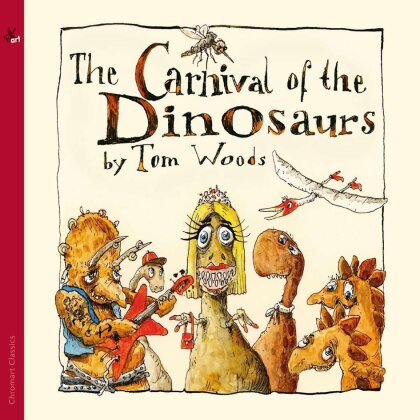 Thomas J. Woods (*1969), Rachel Teear, Freddy Kempf & Natalia Woods - The Carnival Of The Dinosaurs (A Musical Fairytale)