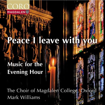 Mark Williams & The Choir of Magdalen College, Oxford - Peace I Leave With You Music For The Evening Hour