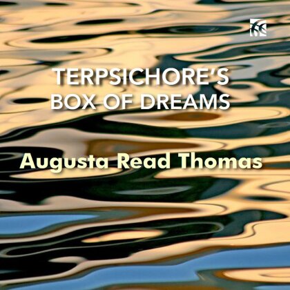 Augusta Read Thomas (*1964) - Terpsichore's Box Of Dreams