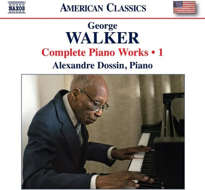 George Walker (1922-2008) & Alexandre Dossin - Complete Piano Works, Vol. 1