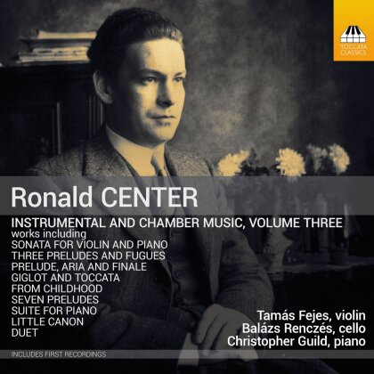 Ronald Center (1913-1973), Tamas Fejes, Balazs Renczes & Christopher Guild - Instrumental & Chamber Music, Vol. 3