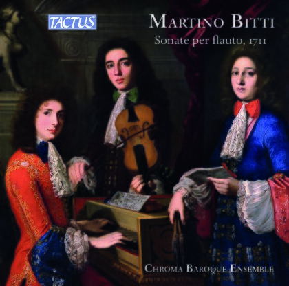 Chroma Baroque Ensemble & Martino Bitti (1655/1656-1743) - Sonate Per Flauto, Londra 1711