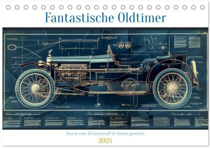 Fantastische Oldtimer (Tischkalender 2025 DIN A5 quer) - CALVENDO Monatskalender
