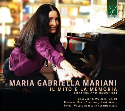 Johannes Brahms (1833-1897), Maria Gabriella Mariani, Maurice Ravel (1875-1937) & Maria Gabriella Mariani - Il Mito E La Memoria - Mythos And Memories