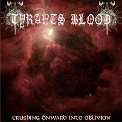 Tyrants Blood - Crushing Onward Into Oblivion (2024 Reissue)