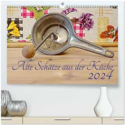 Alte Schätze aus der Küche (hochwertiger Premium Wandkalender 2025 DIN A2 quer) - Kunstdruck in Hochglanz