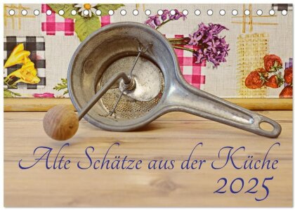 Alte Schätze aus der Küche (Tischkalender 2025 DIN A5 quer) - CALVENDO Monatskalender