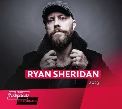 Ryan Sheridan - Live At Rockpalast Crossroads Festival 2023