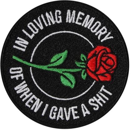 In Loving Memory Of When I Gave A Shit Patch